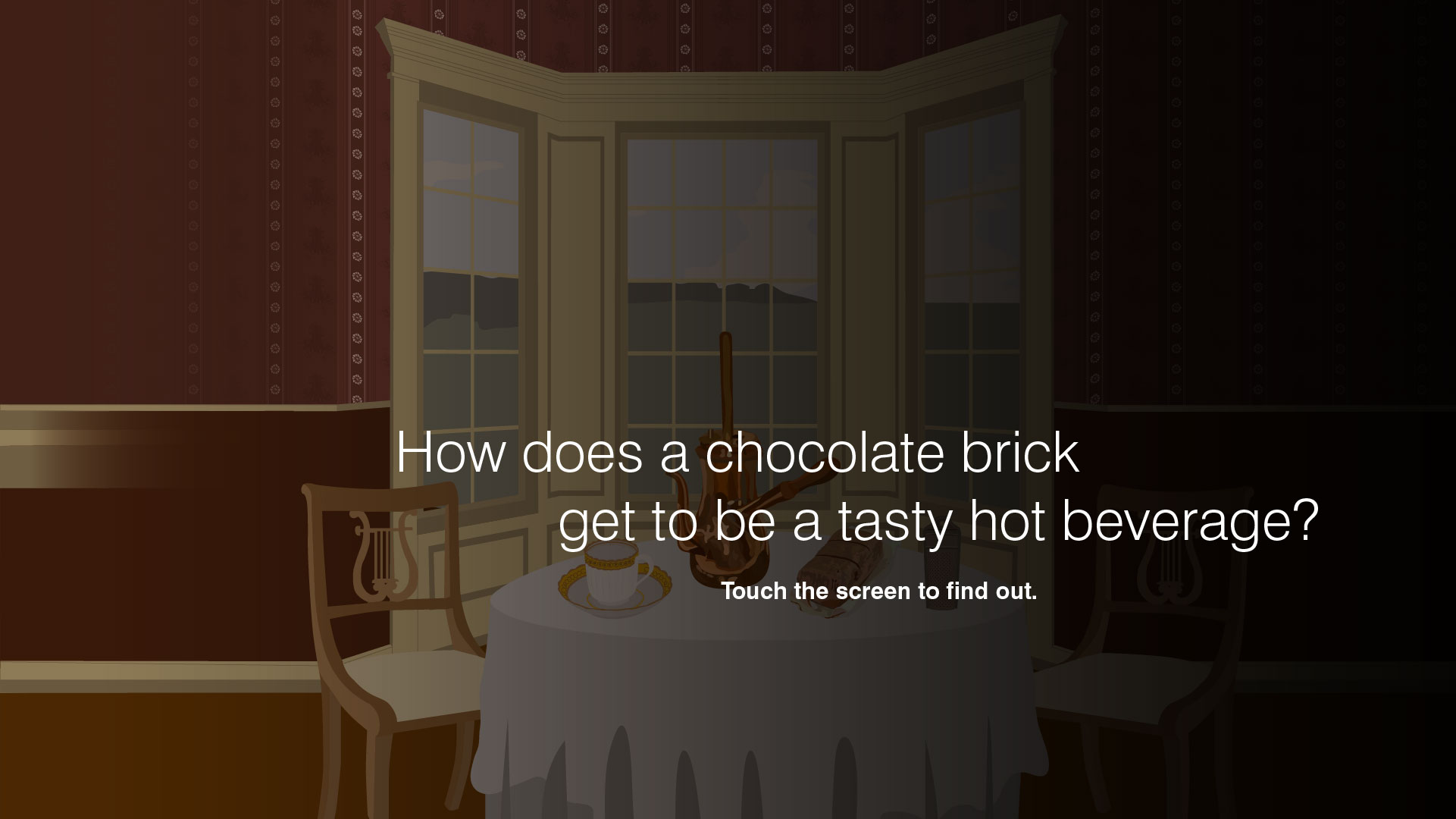 How does a chocolate brick get to be a hot tasty beverage? Touch the screen to find out.