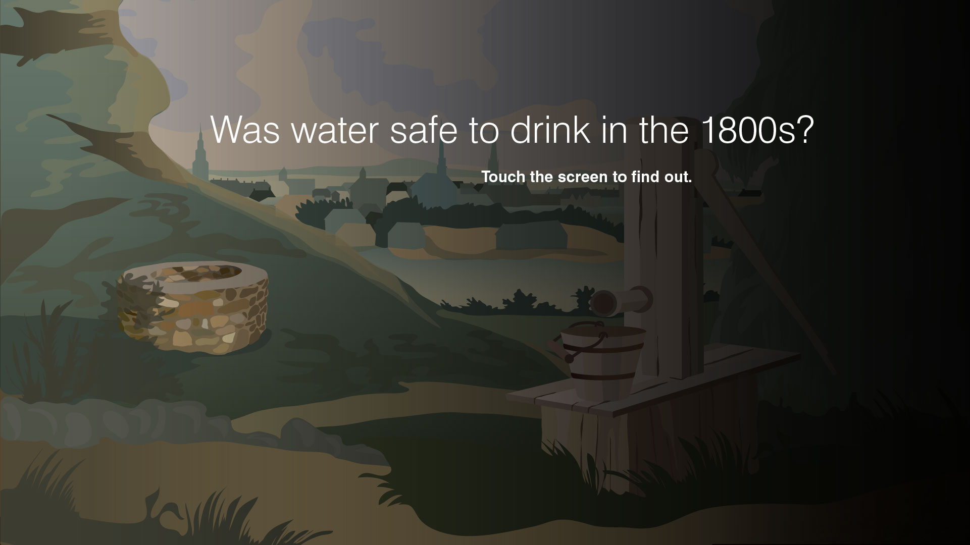 Was water safe to drink in the 1800s? Touch the screen to find out.